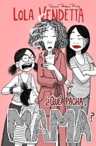 Lola Vendetta. ¿Qué pacha, Mama?