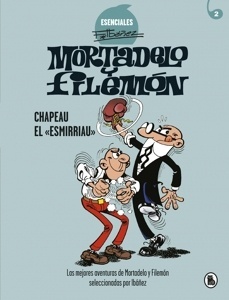 Mortadelo y Filemón. Chapeau el esmirriau (Esenciales Ibáñez 2)