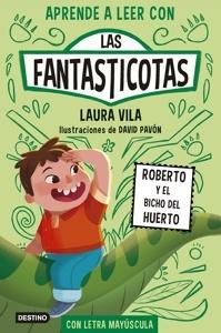 Aprende a leer con Las Fantasticotas 10. Roberto y el bicho del huerto 'En letra MAYÚSCULA para aprender a leer (Libros para niños a partir de 5 años)'