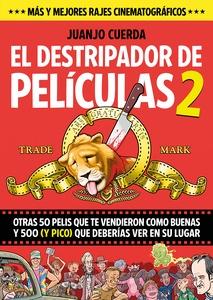 El destripador de películas 2 'Otras 500 pelis que te vendieron como buenas, y 500 (y pico) que deberías ver en su lugar'