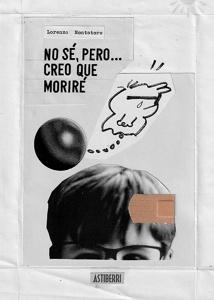 No sé, pero creo que moriré