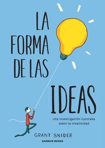 La forma de las ideas 'Una investigación ilustrada sobre la creatividad'