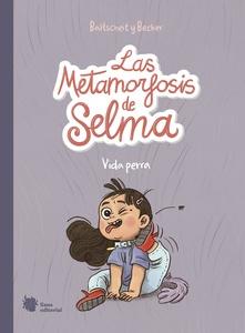 Las metamorfosis de Selma 1 'Vida perra'