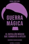 GUERRA MÁGICA 'EL BATALLÓN MÁGICO QUE COMBATIÓ A HITLER'