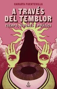 A través del temblor 'Cuerpo, visiones y política'