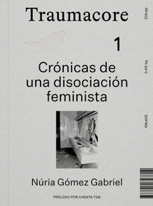 Traumacore 'Crónicas de una disociación feminista'