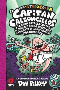 CACC. 7 EL CAPITÁN CALZONCILLOS Y LA GRAN BATALLA CONTRA EL MOCOSO CHICO BIÓNICO II. LA VENGANZA DE LOS MOCORROB