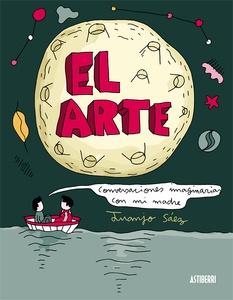 El Arte. Conversaciones imaginarias con mi madre. Edición ampliada