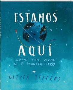 Estamos aquí 'Notas para vivir en el planeta Tierra'
