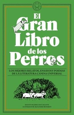 El Gran Libro de los Perros 'Los mejores relatos, ensayos y poemas de la literatura canina universal'