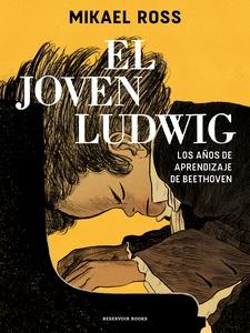 El joven Ludwig 'Los años de aprendizaje de Beethoven'