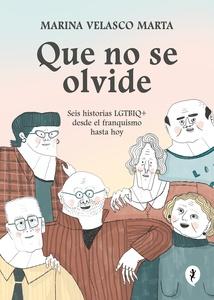 Que no se olvide 'Seis historias LGTBIQ+ desde el franquismo hasta hoy'