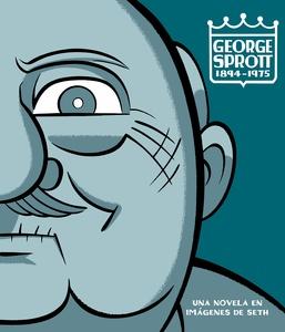 George Sprott 1894-1975 'Una novela en imágenes de Seth'