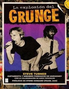 LA EXPLOSIÓN DEL GRUNGE 'La historia del grunge, contada por alguien que estuvo allí desde el principio'