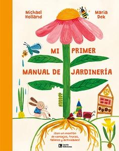 Mi primer manual de jardinería '¡Con un montón de consejos, trucos, talleres y actividades!'