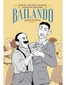 Que el fin del mundo nos encuentre bailando (2a edición)