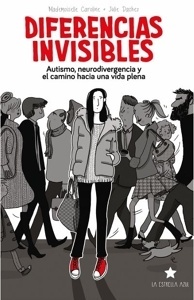 Diferencias invisibles 'Autismo, neurodivergencia y el camino hacia una vida plena'
