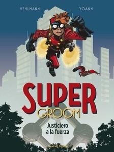 SuperGroom 'Justiciero a la fuerza'