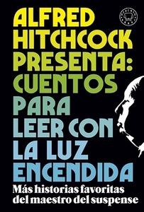 Alfred Hitchcock presenta: cuentos para leer con la luz encendida 'Los relatos favoritos del maestro del suspense'