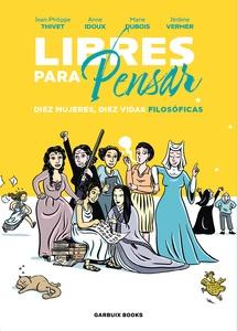 Libres para pensar 'Diez mujeres, diez vidas filosóficas'