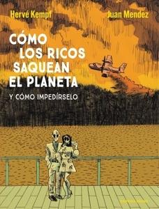 Cómo los ricos saquean el planeta 'Y cómo impedírselo'