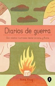 Diarios de guerra 'Dos relatos ilustrados desde Ucrania y Rusia'