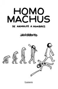 Homo machus 'De animales a hombres'