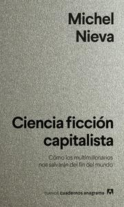 Ciencia ficción capitalista 'Cómo los multimillonarios nos salvarán del fin del mundo'