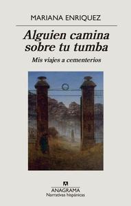 Alguien camina sobre tu tumba 'Mis viajes a cementerios'