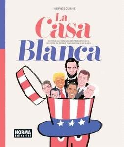 LA CASA BLANCA 'HISTORIA ILUSTRADA DE LOS PRESIDENTES DE LOS EE. UU. DE GEORGE WASHINGTON A JOE BIDEN'