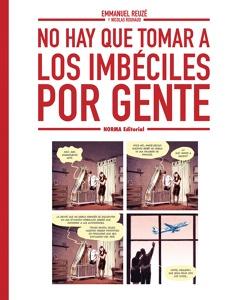 NO HAY QUE TOMAR A LOS IMBECILES POR GENTE