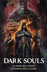 DARK SOULS 2: LA ERA DEL FUEGO / LEYENDAS DE LA LLAMA