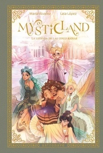 MYSTICLAND. LA LEYENDA DE LAS CINCO REINAS 'LA LEYENDA DE LAS CINCO REINAS'