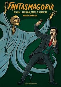 FANTASMAGORÍA 'MAGIA, TERROR, MITO Y CIENCIA'