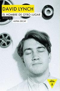 DAVID LYNCH 'EL HOMBRE DE OTRO LUGAR'
