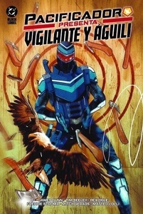 DC ONE-SHOT PACIFICADOR PRESENTA. VIGILANTE Y ÁGUI