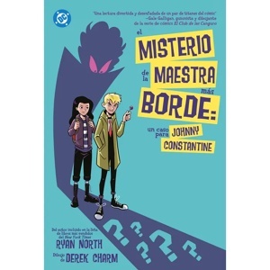 DC YOUNG ADULTS.EL MISTERIO DE LA MAESTRA MAS BORDE:UN CASO PARA JOHNNY CONSTANT 'DC YOUNG ADULTS'