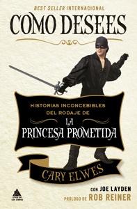 Como desees 'Historias inconcebibles del rodaje de La princesa prometida'
