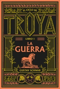 El ciclo de Troya. Libro 1: La guerra